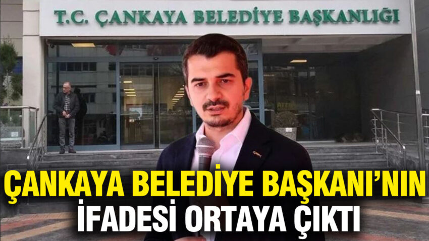 Cankaya belediye baskani gunerin emniyet ve savciliktaki ifadeleri ortaya cikti XmFs3gXn