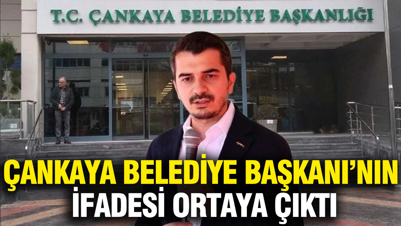 Cankaya belediye baskani gunerin emniyet ve savciliktaki ifadeleri ortaya cikti XmFs3gXn