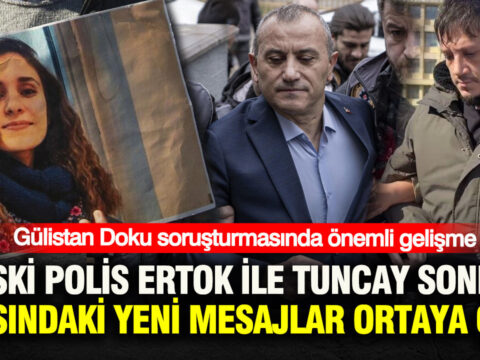 Gulistan doku sorusturmasinda onemli gelisme eski polis gokhan ertok ile tuncay sonel arasinda yeni W9xaLBE5