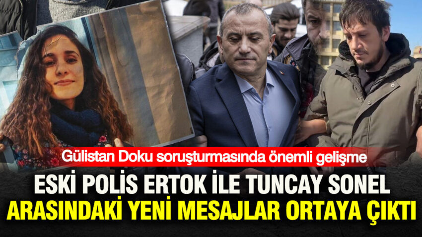 Gulistan doku sorusturmasinda onemli gelisme eski polis gokhan ertok ile tuncay sonel arasinda yeni W9xaLBE5