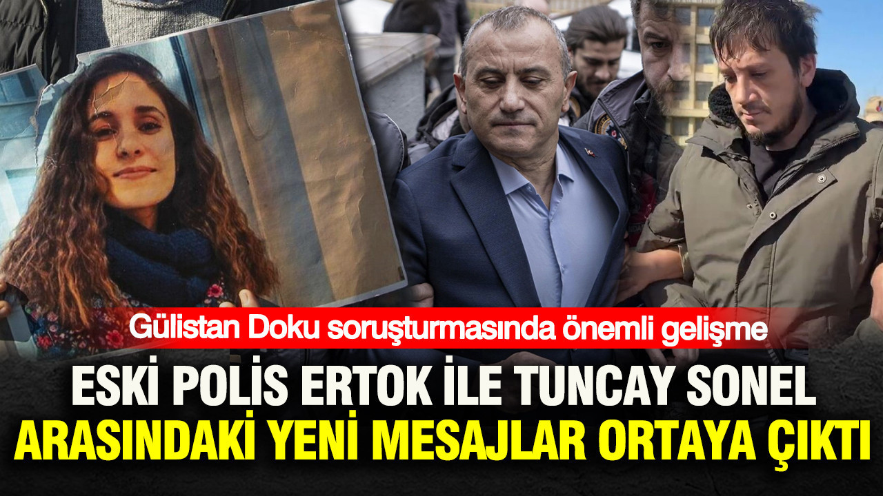 Gulistan doku sorusturmasinda onemli gelisme eski polis gokhan ertok ile tuncay sonel arasinda yeni W9xaLBE5